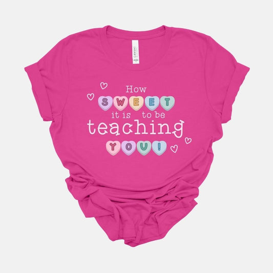 "How Sweet It Is to be Teaching You" Candy Heart Teacher T-shirt - Teacher Care Crate - T-Shirt