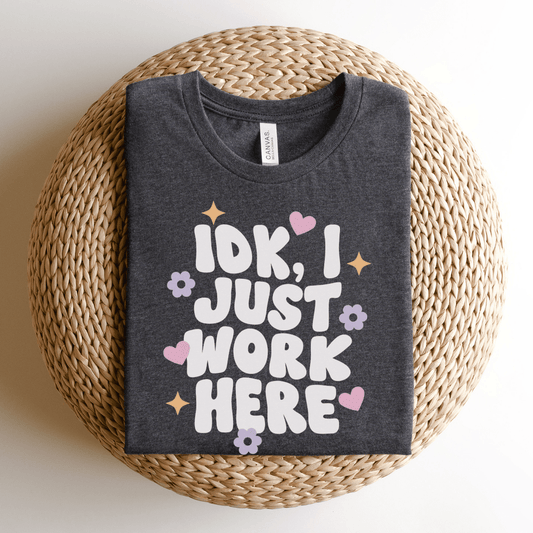 "IDK I Just Work Here" Funny Teacher T-shirt - Teacher Care Crate - T-Shirt