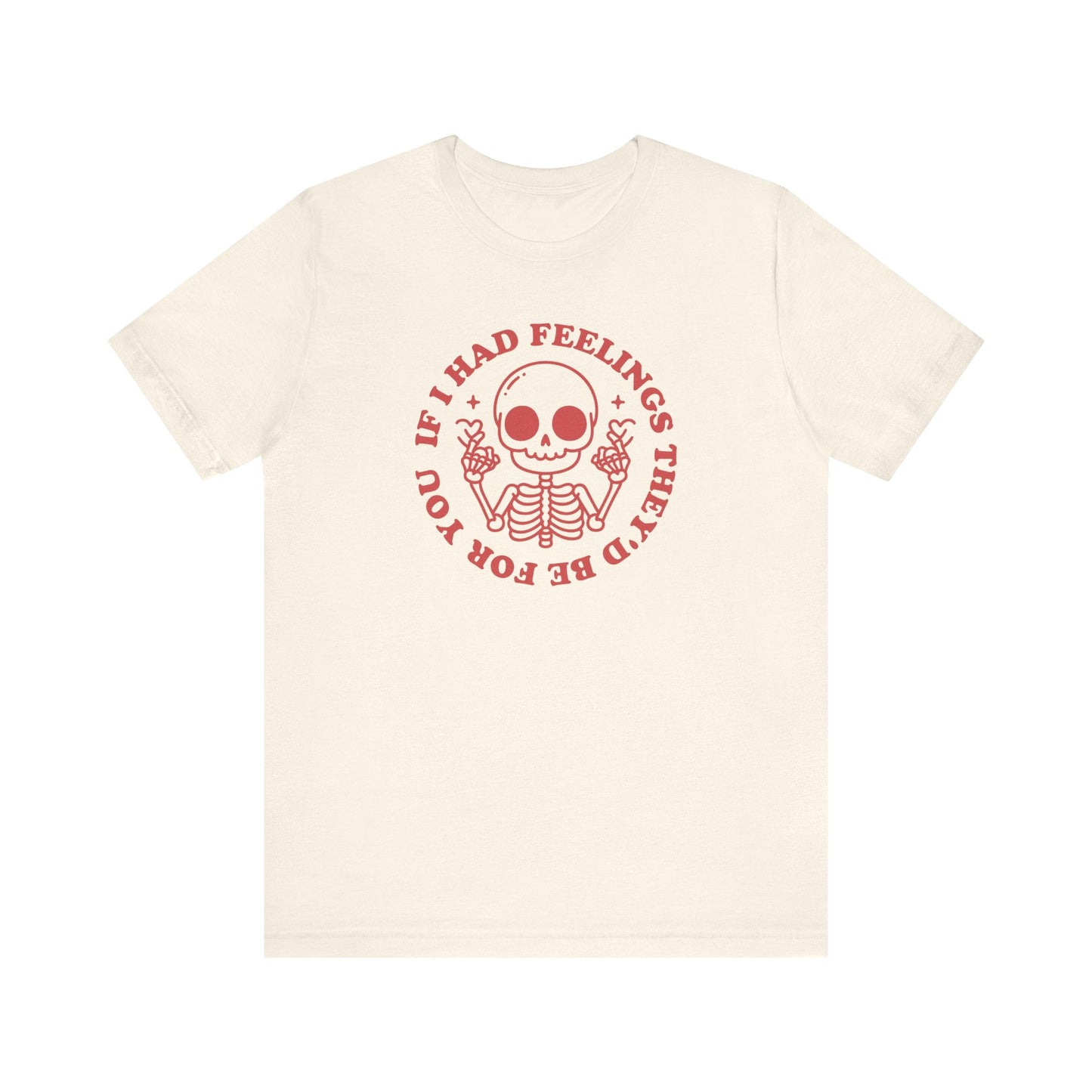 "If I Had Feelings, They'd Be For You" Teacher T-shirt - Teacher Care Crate - T-Shirt