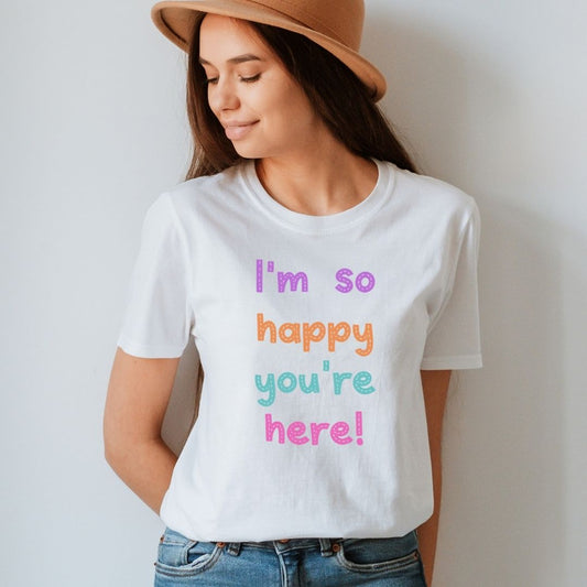 "I'm So Happy You're Here!" Teacher T-shirt - Teacher Care Crate - T-Shirt