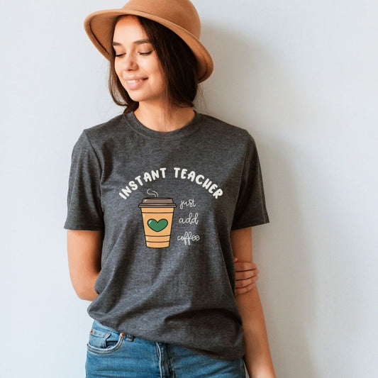 "Instant Teacher - Just Add Coffee" Teacher T-shirt - Teacher Care Crate - T-Shirt