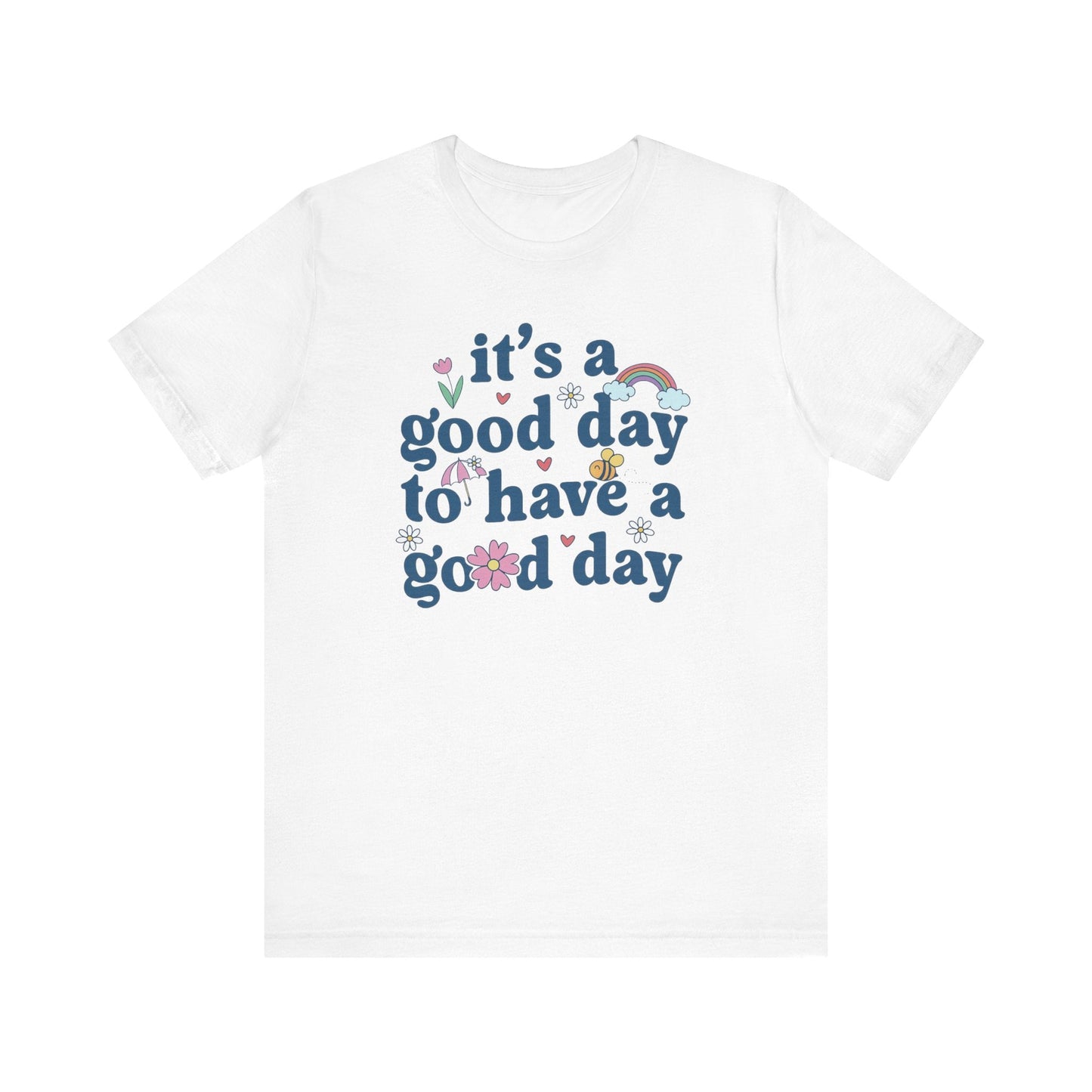 "It's a Good Day to Have a Good Day" Teacher T-shirt - Teacher Care Crate - T-Shirt