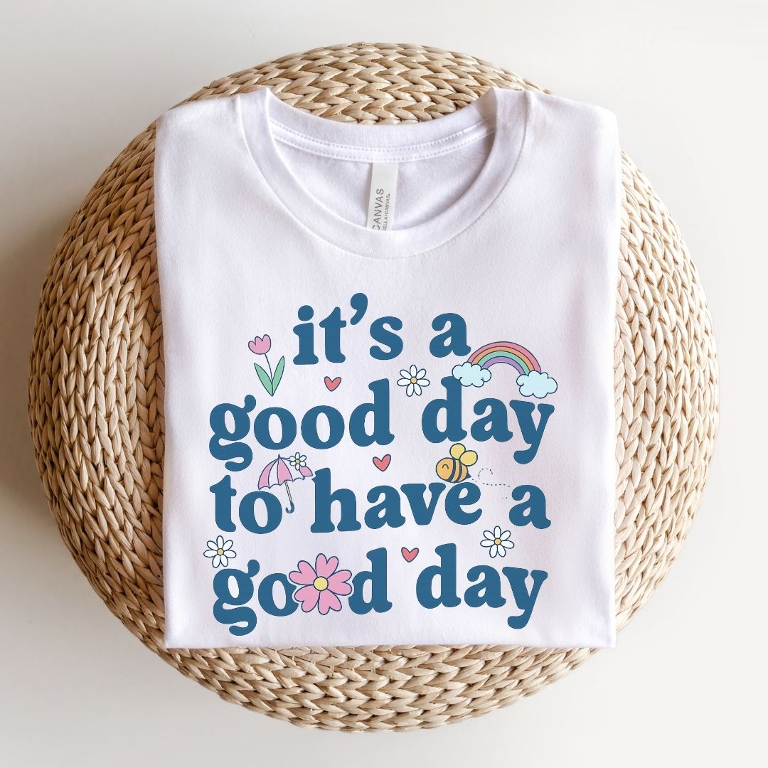 "It's a Good Day to Have a Good Day" Teacher T-shirt - Teacher Care Crate - T-Shirt