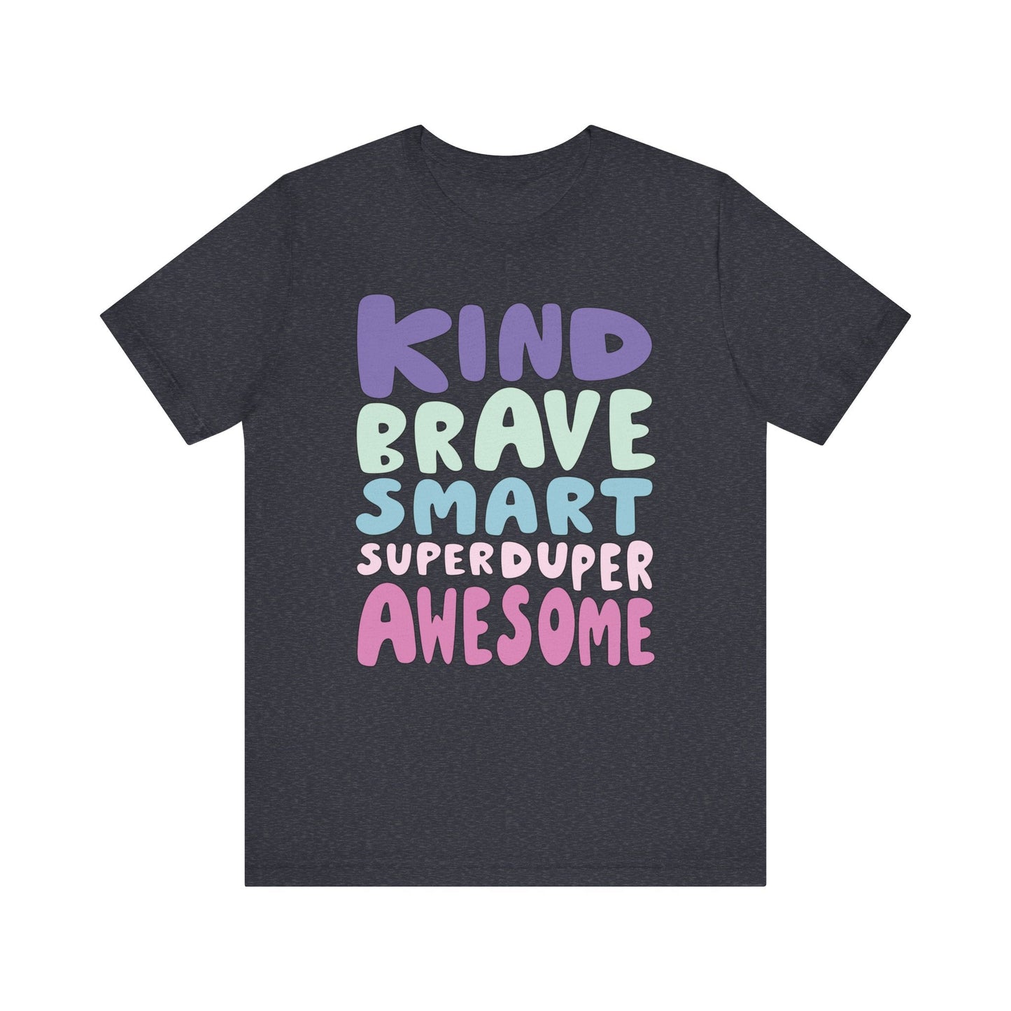"Kind Brave Smart Superduper Awesome" Teacher T-shirt - Teacher Care Crate - T-Shirt