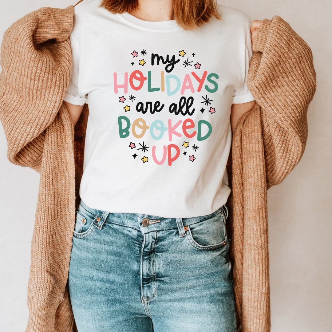 "My Holidays are All Booked Up" Teacher T-shirt - Teacher Care Crate - T-Shirt