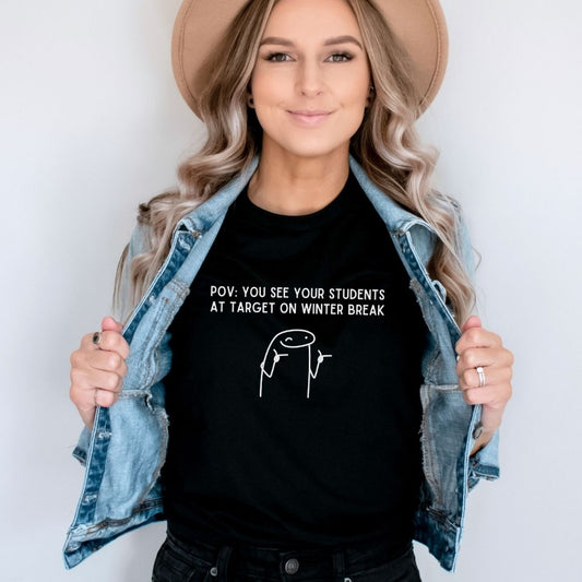 "POV: You See Your Student at Target on Winter Break" Teacher T-shirt - Teacher Care Crate - T-Shirt
