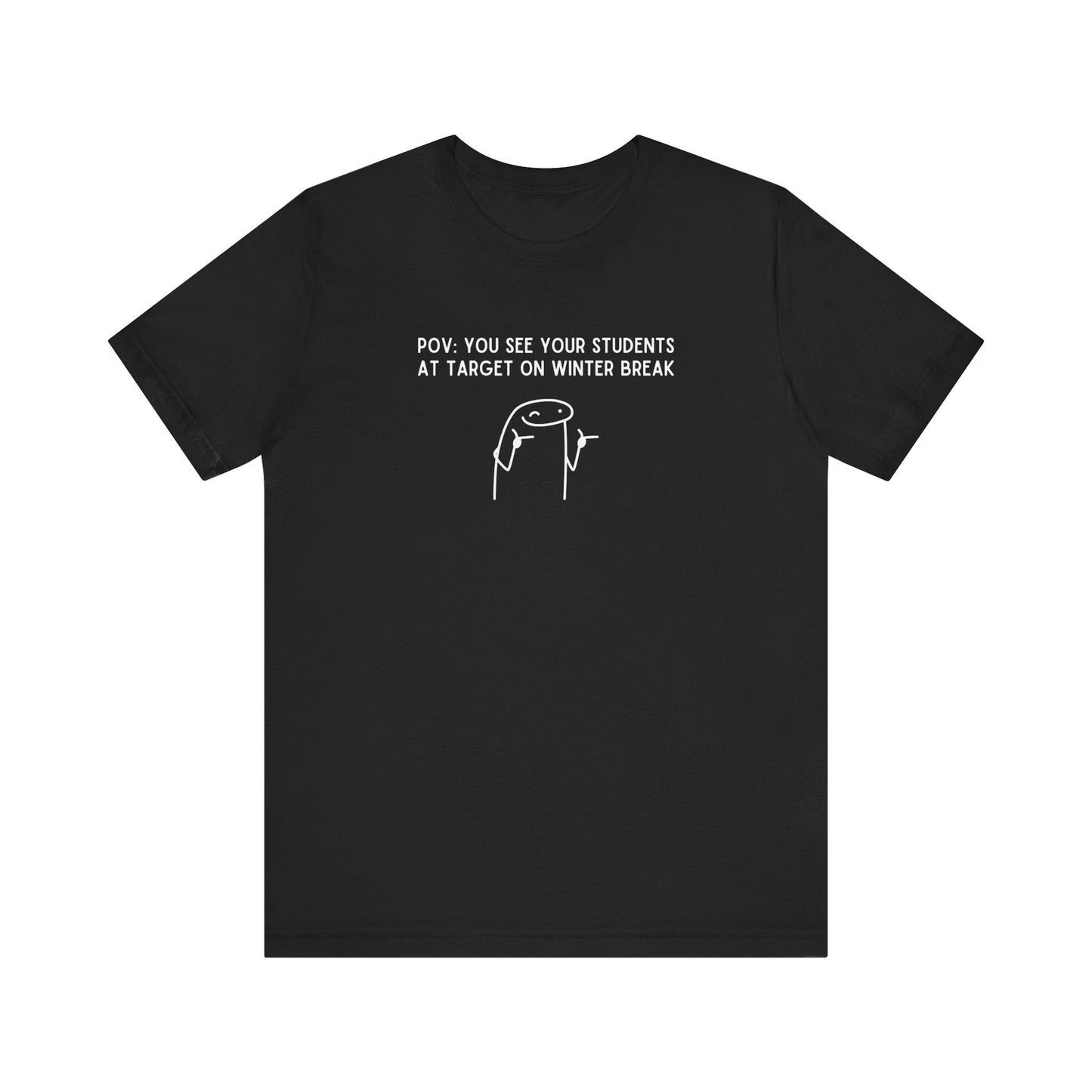 "POV: You See Your Student at Target on Winter Break" Teacher T-shirt - Teacher Care Crate - T-Shirt