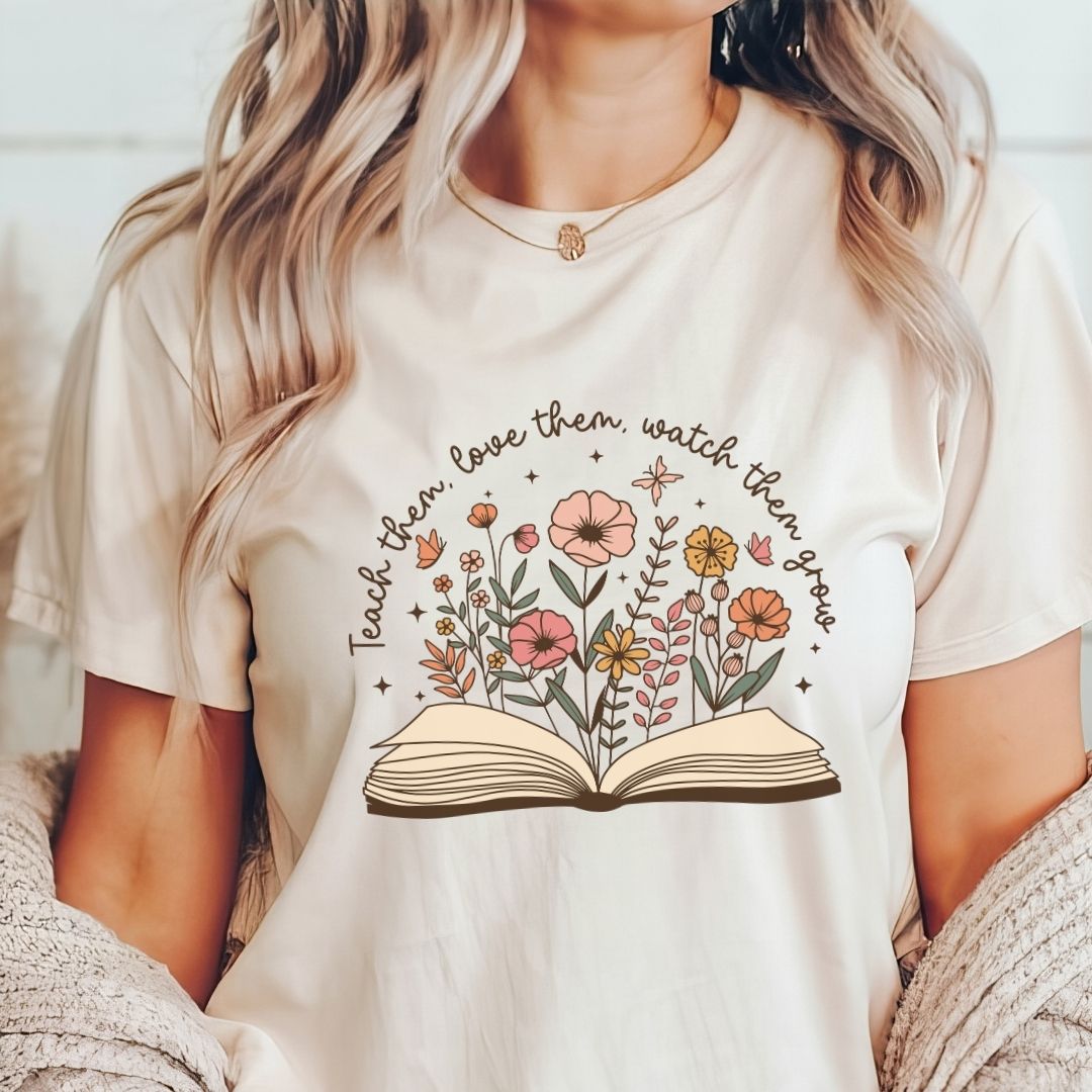 "Teach Them, Love Them, Watch Them Grow" Teacher T-shirt