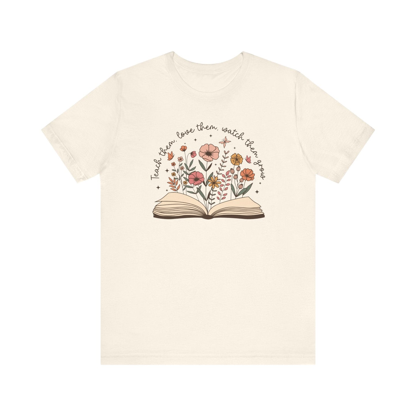 "Teach Them, Love Them, Watch Them Grow" Teacher T-shirt - Teacher Care Crate - T-Shirt