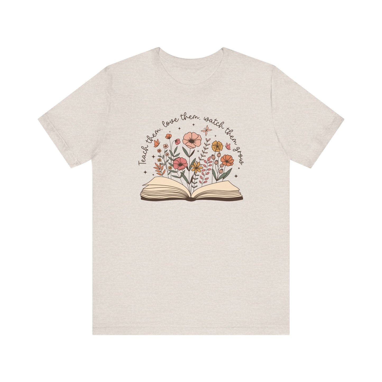 "Teach Them, Love Them, Watch Them Grow" Teacher T-shirt - Teacher Care Crate - T-Shirt