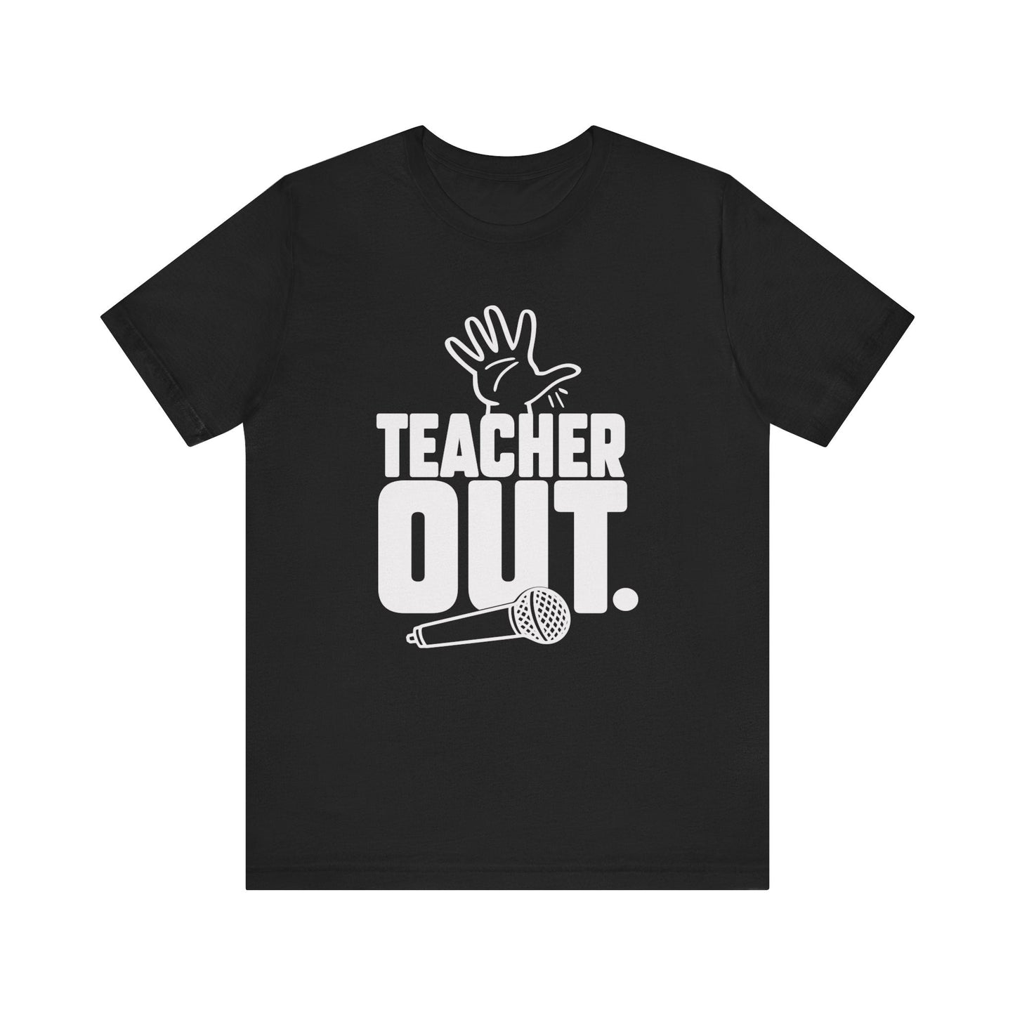 "Teacher Out" Mic Drop Teacher T-shirt - Teacher Care Crate - T-Shirt