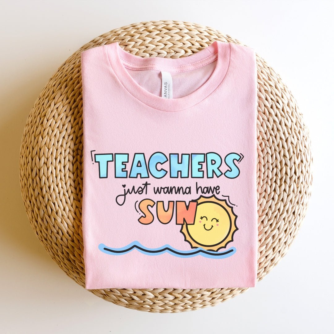 "Teachers Just Wanna Have Sun" Teacher T-shirt - Teacher Care Crate - T-Shirt