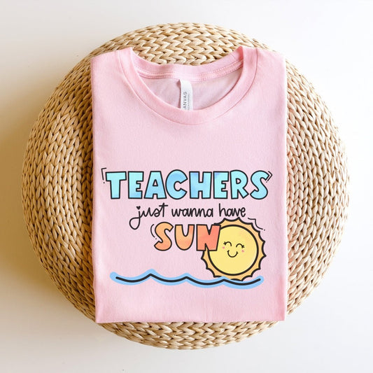 "Teachers Just Wanna Have Sun" Teacher T-shirt - Teacher Care Crate - T-Shirt