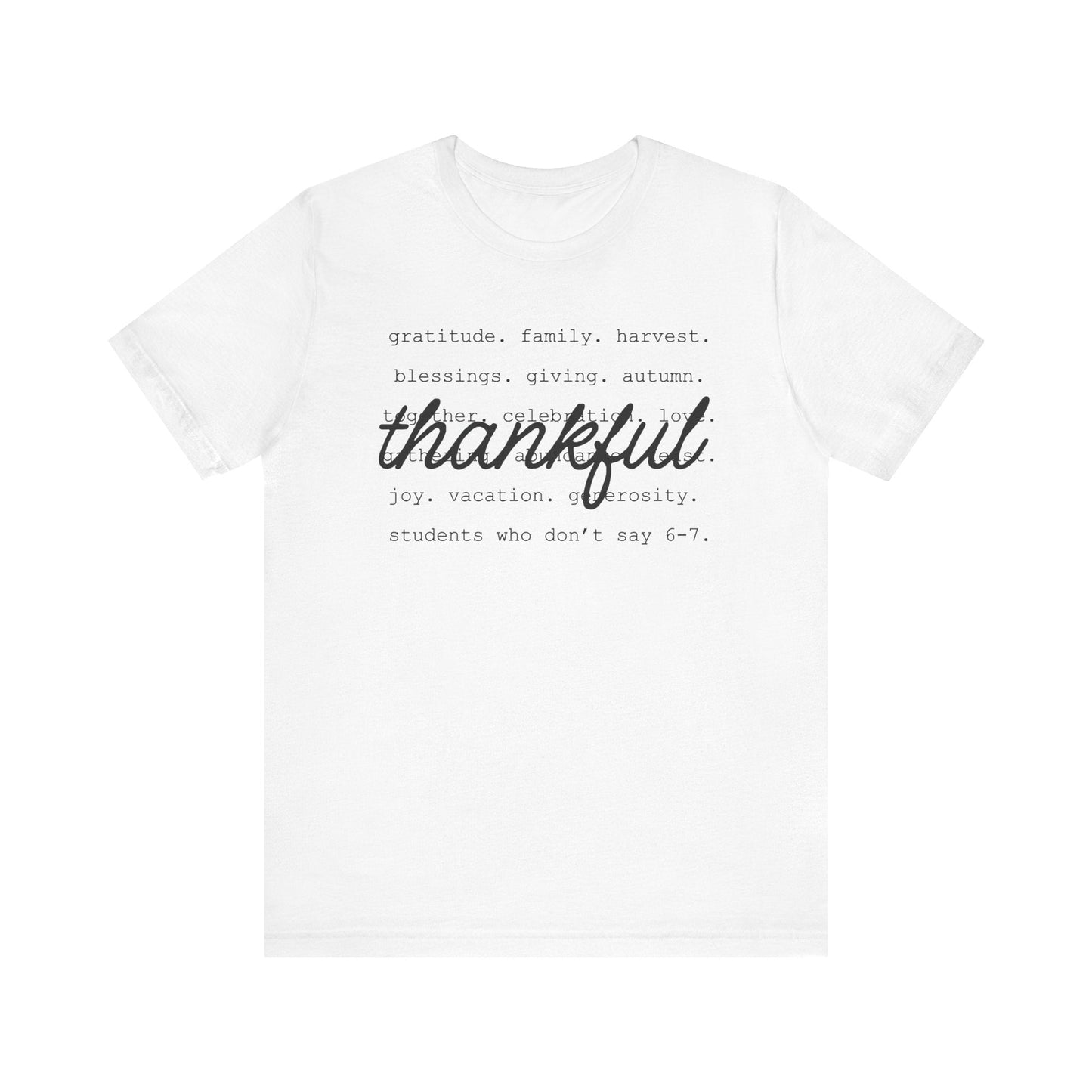 "Thankful - Students Who Don't Say 6 - 7" Teacher T-shirt - Teacher Care Crate - T-Shirt