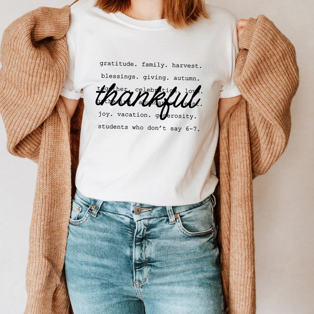 "Thankful - Students Who Don't Say 6 - 7" Teacher T-shirt - Teacher Care Crate - T-Shirt