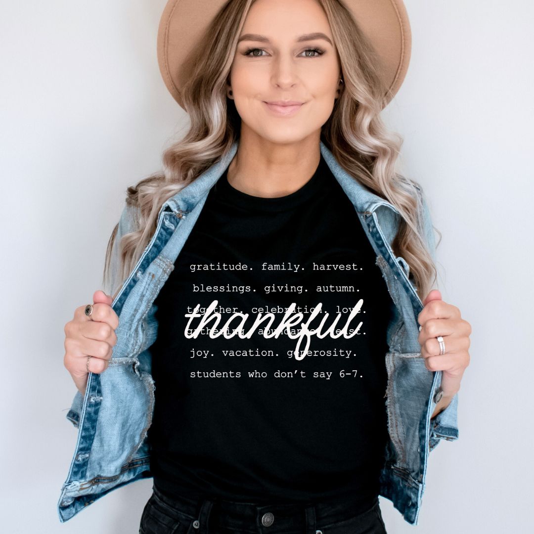 "Thankful - Students Who Don't Say 6 - 7" Teacher T-shirt - Teacher Care Crate - T-Shirt