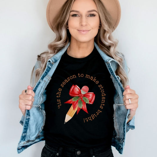 "Tis' the Season to Make Students Bright" Teacher T-shirt - Teacher Care Crate - T-Shirt
