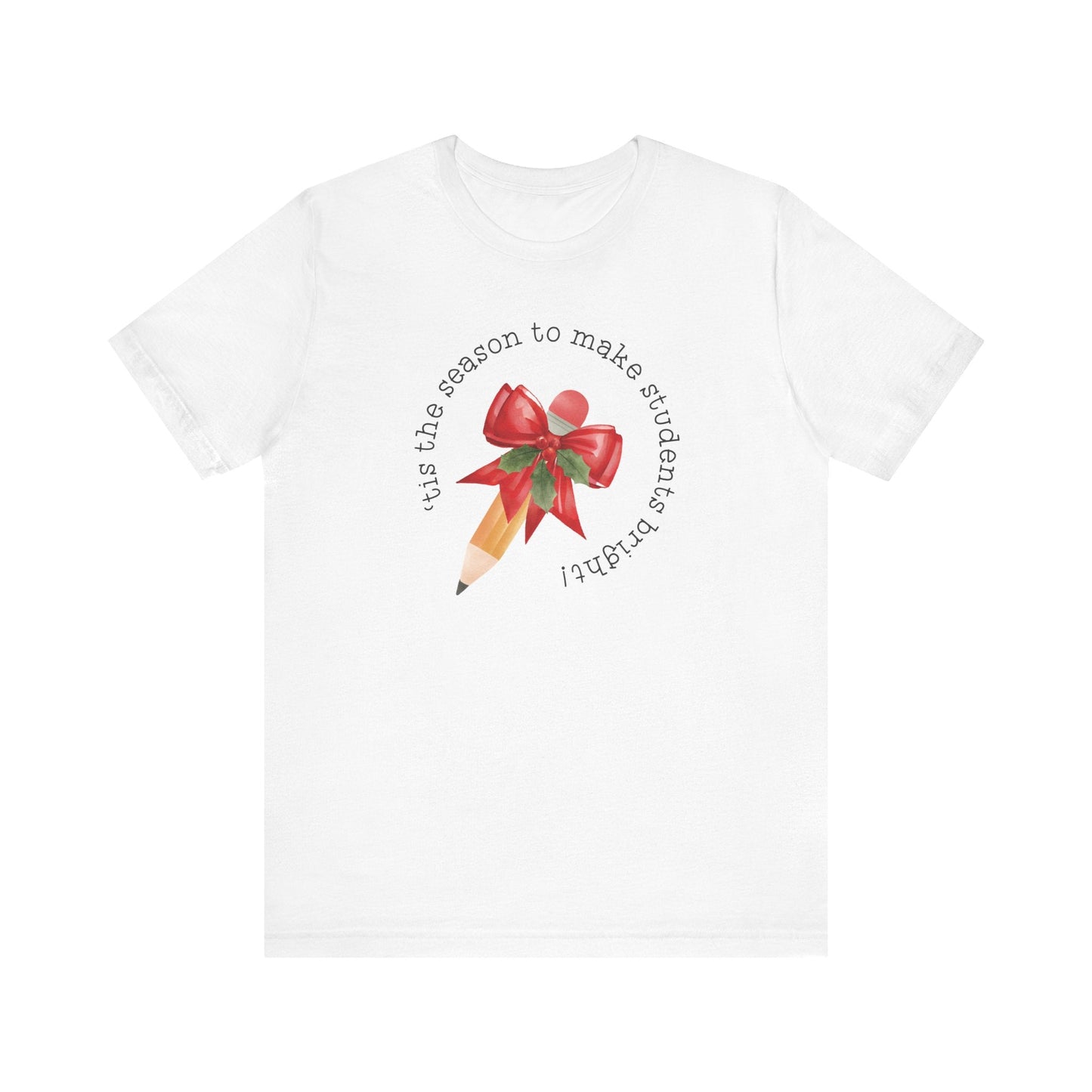 "Tis' the Season to Make Students Bright" Teacher T-shirt - Teacher Care Crate - T-Shirt
