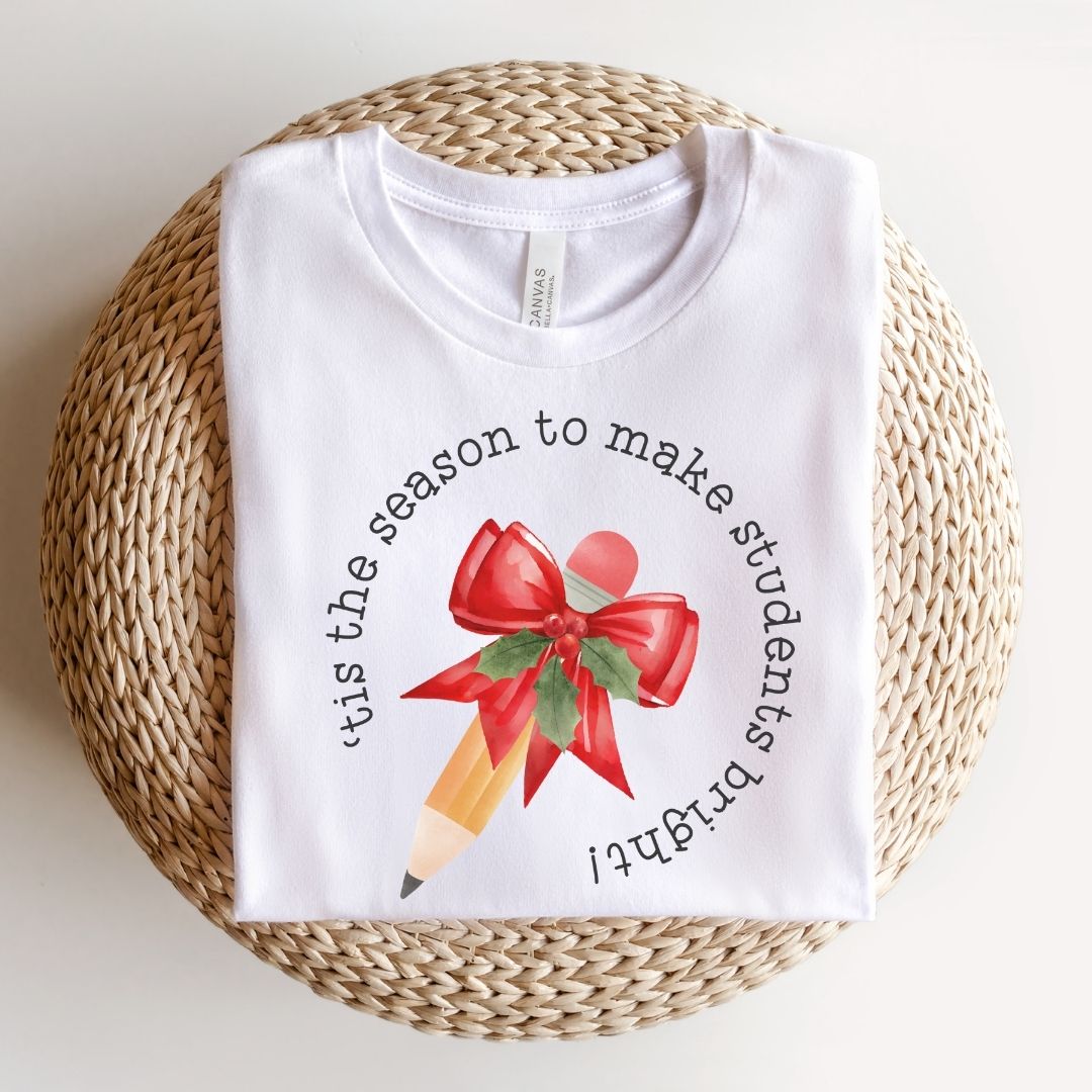 "Tis' the Season to Make Students Bright" Teacher T-shirt - Teacher Care Crate - T-Shirt
