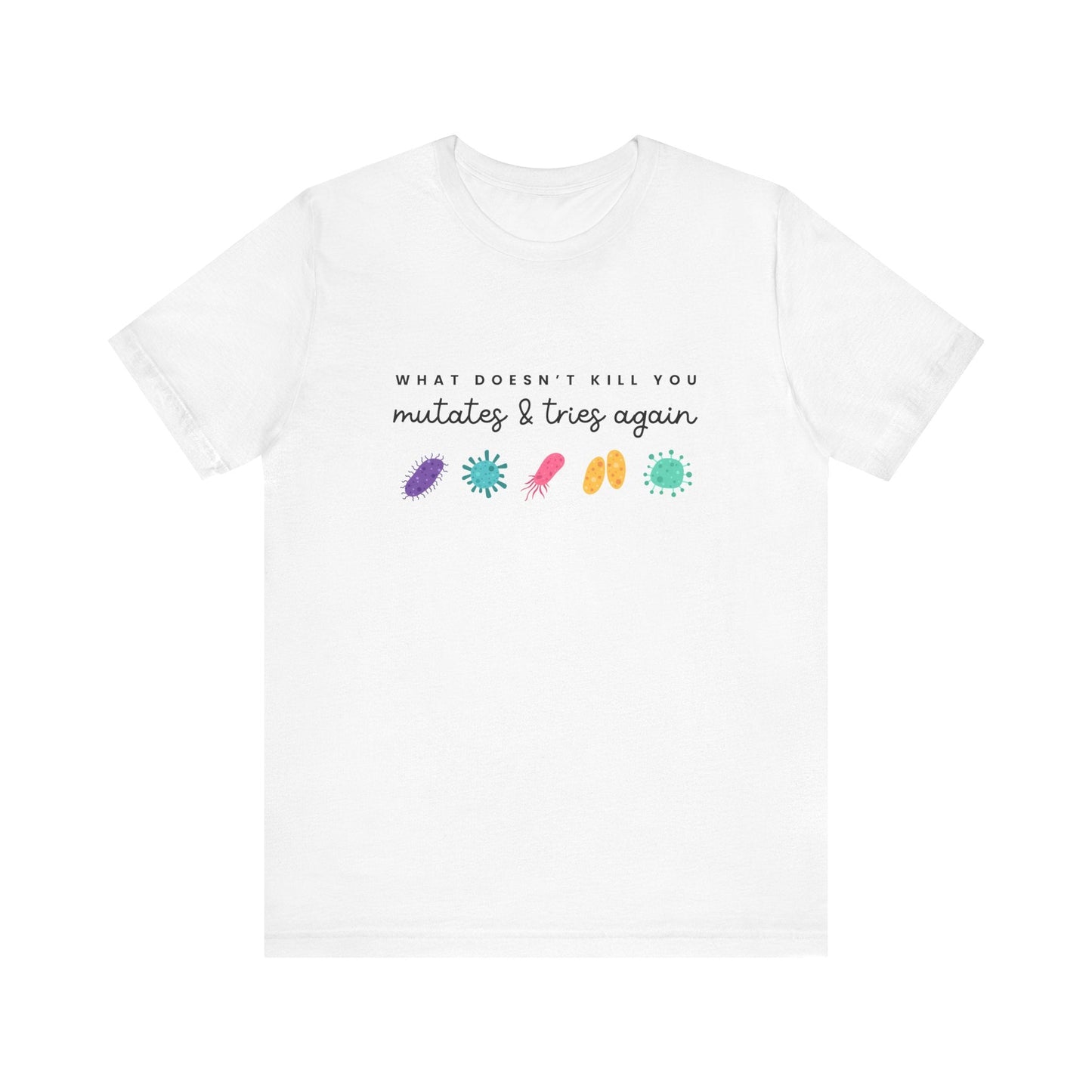 "What Doesn't Kill You Mutates..." Science Teacher T-shirt - Teacher Care Crate - T-Shirt