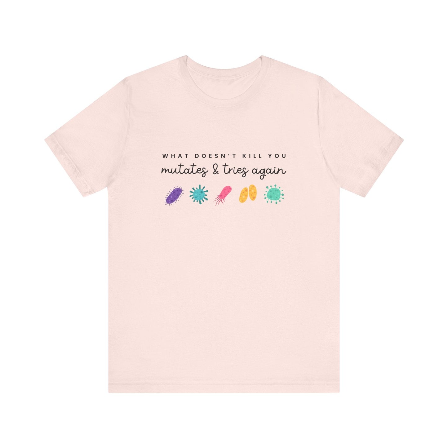 "What Doesn't Kill You Mutates..." Science Teacher T-shirt - Teacher Care Crate - T-Shirt