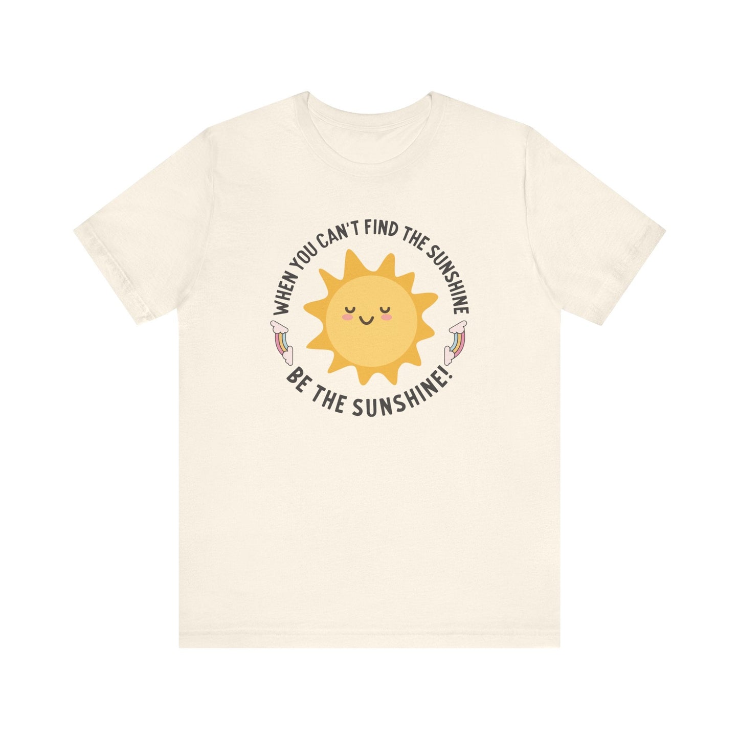 "When You Can't Find the Sunshine, Be the Sunshine" Teacher T-shirt - Teacher Care Crate - T-Shirt