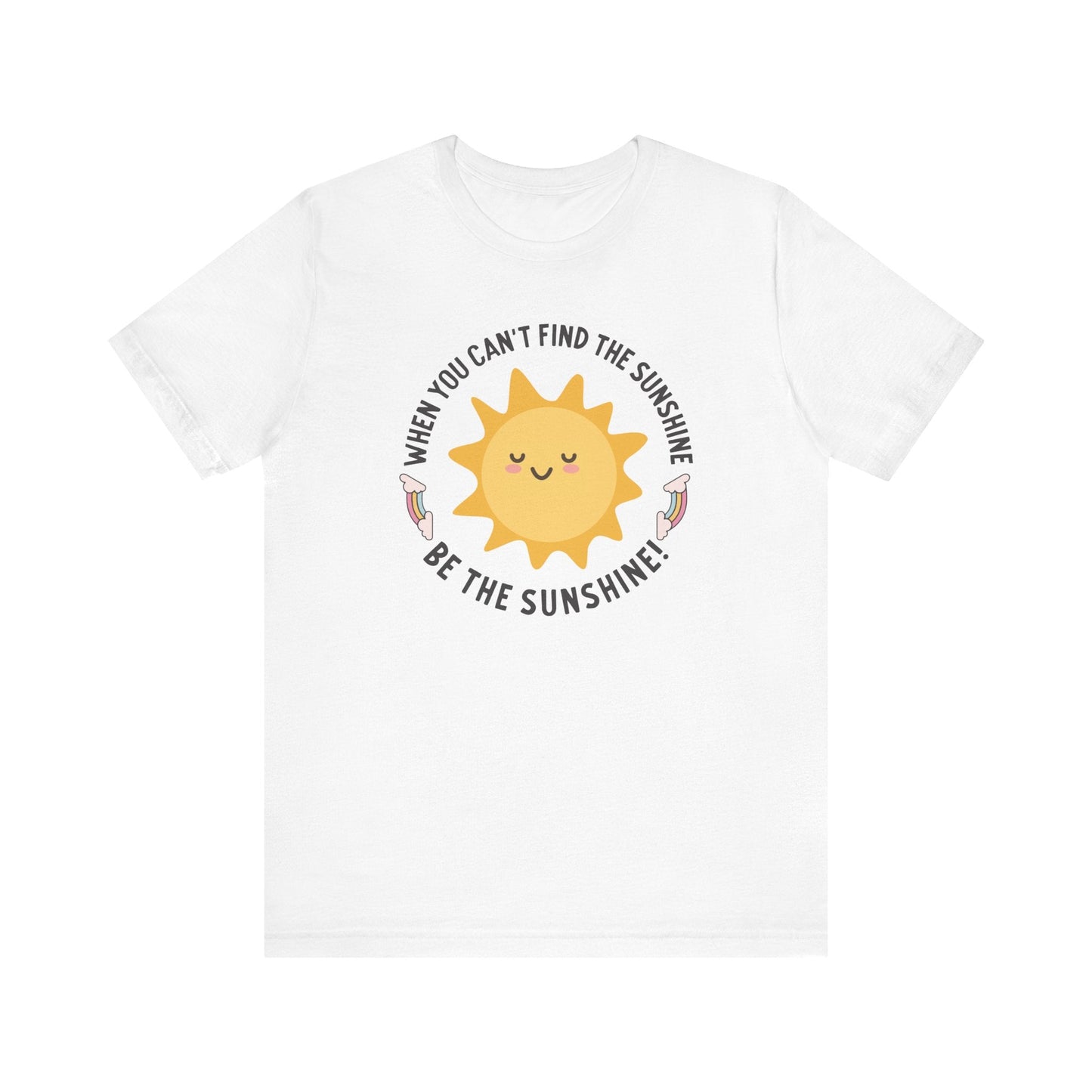 "When You Can't Find the Sunshine, Be the Sunshine" Teacher T-shirt - Teacher Care Crate - T-Shirt