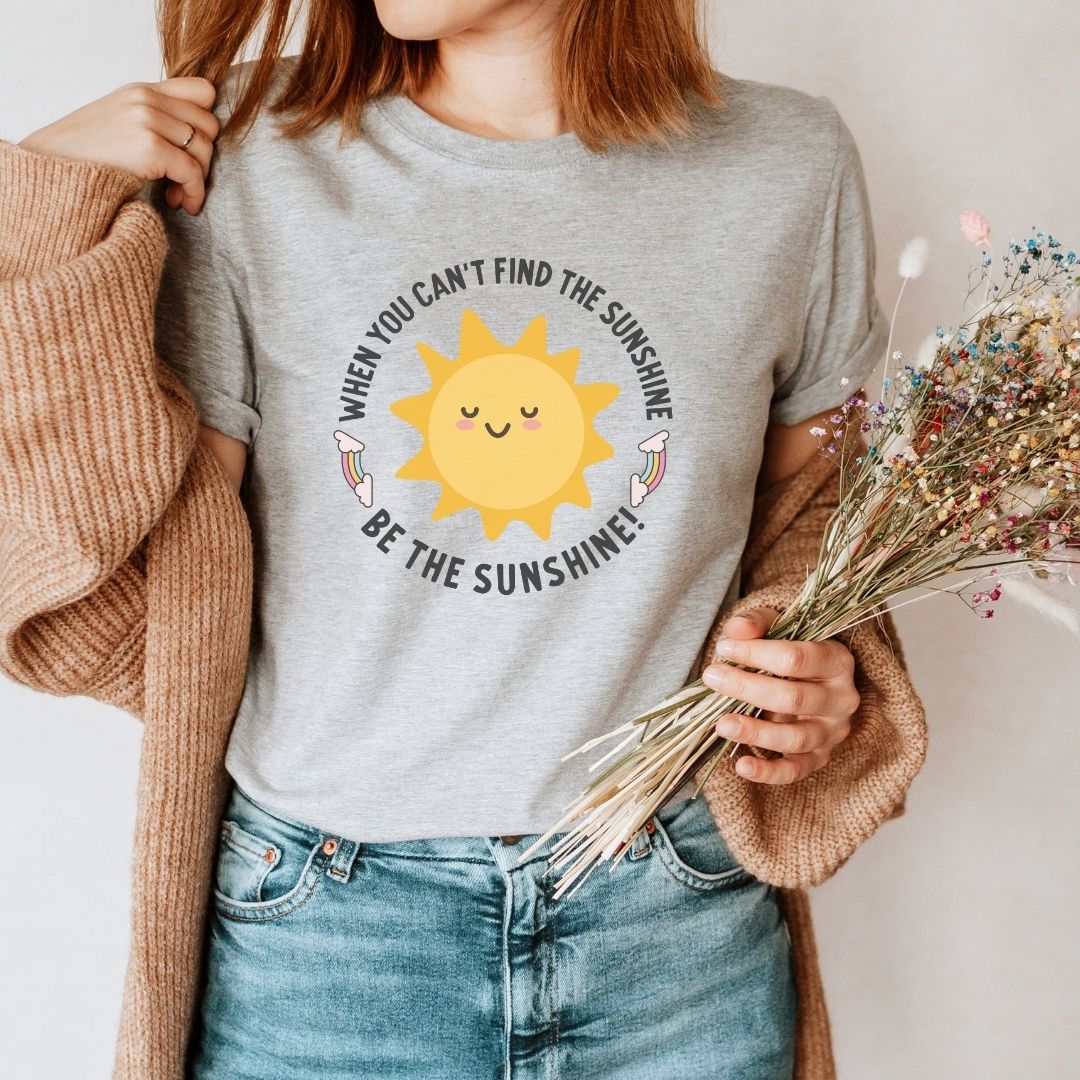 "When You Can't Find the Sunshine, Be the Sunshine" Teacher T-shirt - Teacher Care Crate - T-Shirt