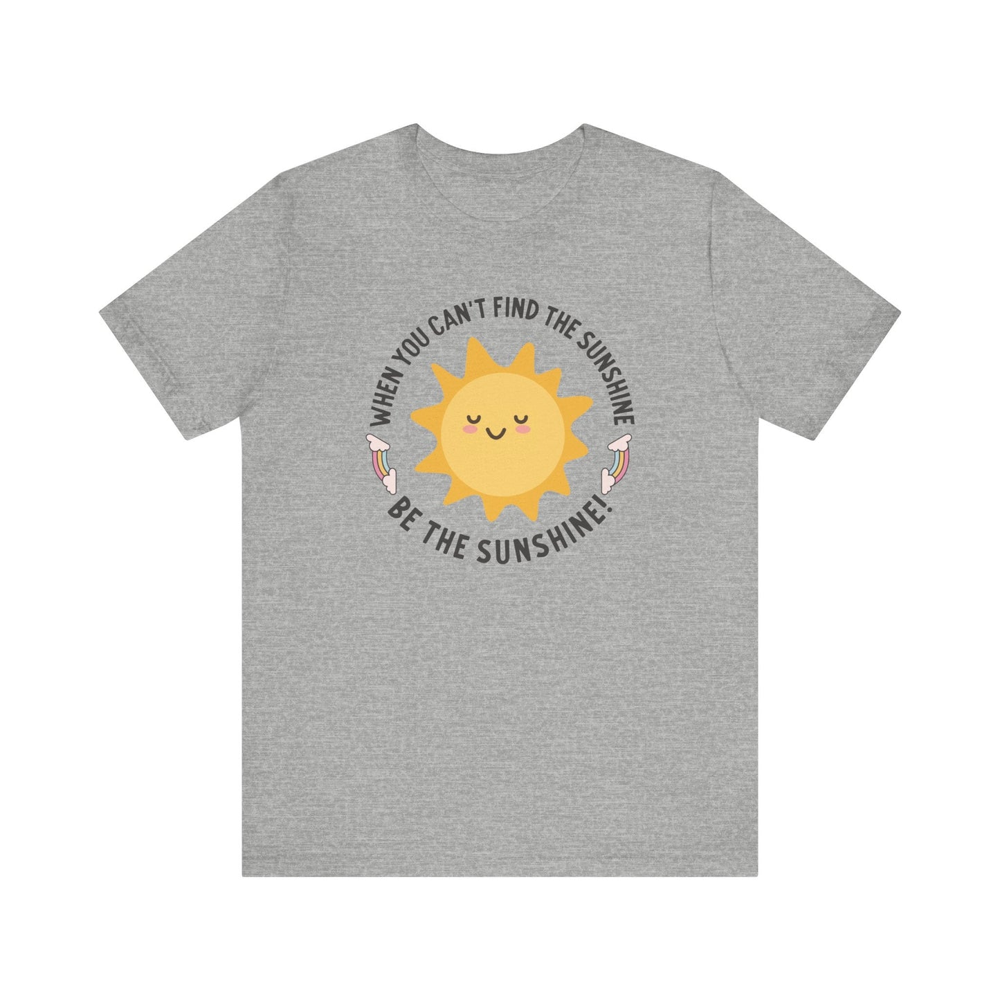 "When You Can't Find the Sunshine, Be the Sunshine" Teacher T-shirt - Teacher Care Crate - T-Shirt