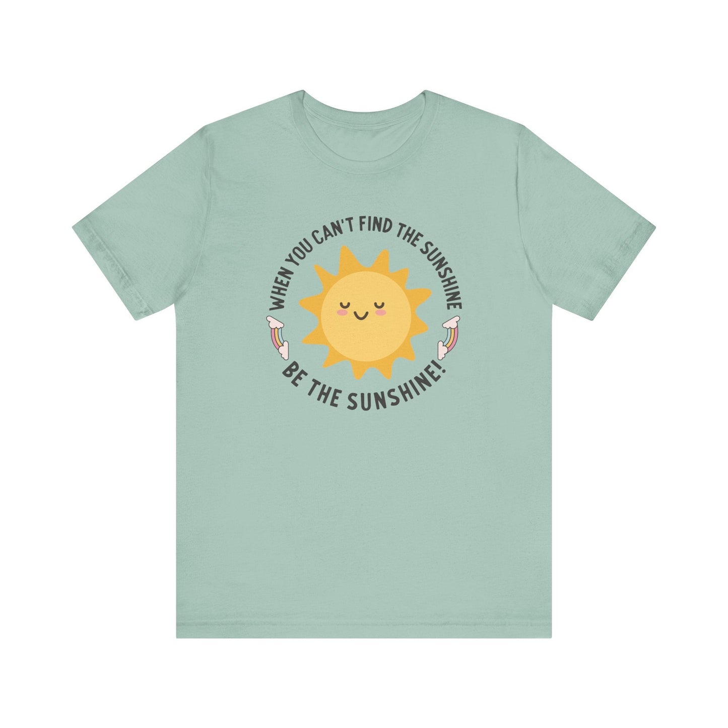 "When You Can't Find the Sunshine, Be the Sunshine" Teacher T-shirt - Teacher Care Crate - T-Shirt