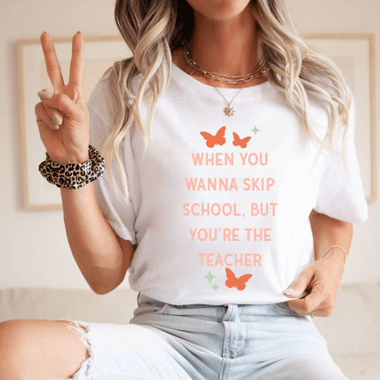 "When You Wanna Skip School But You're The Teacher" Funny Teacher T-shirt - Teacher Care Crate - T-Shirt