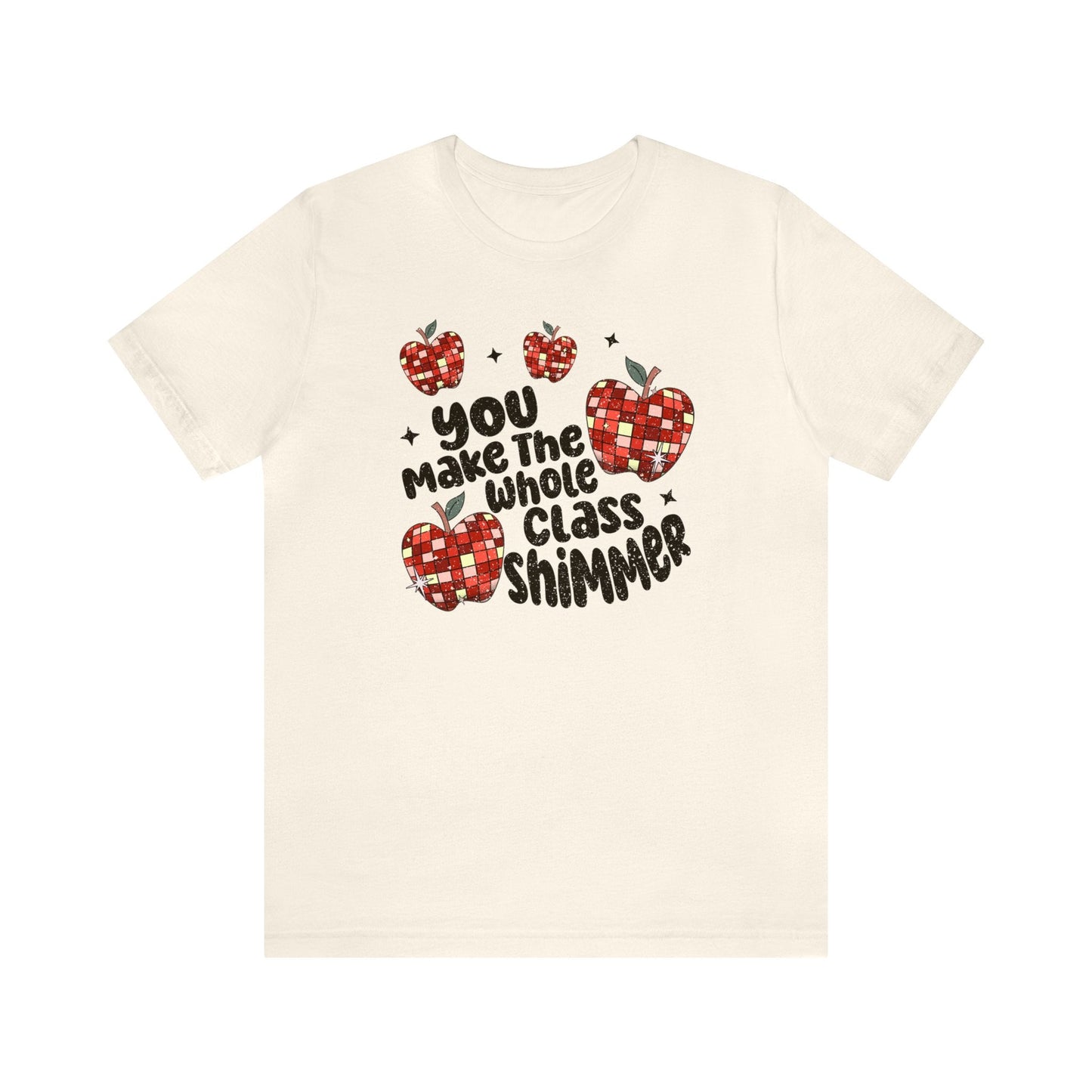 "You Make the Whole Class Shimmer" Teacher T-shirt - Teacher Care Crate - T-Shirt