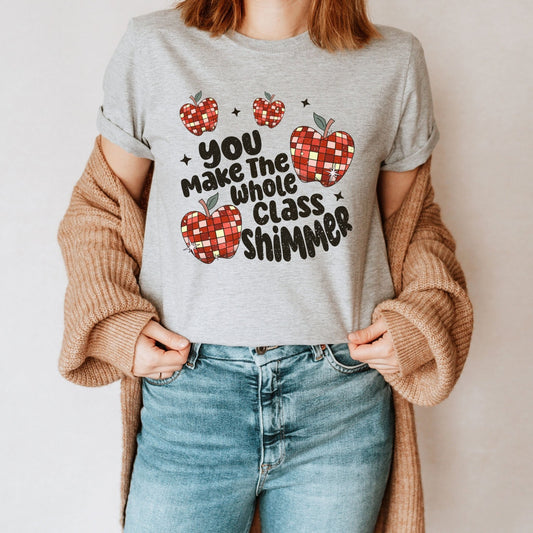 "You Make the Whole Class Shimmer" Teacher T-shirt - Teacher Care Crate - T-Shirt