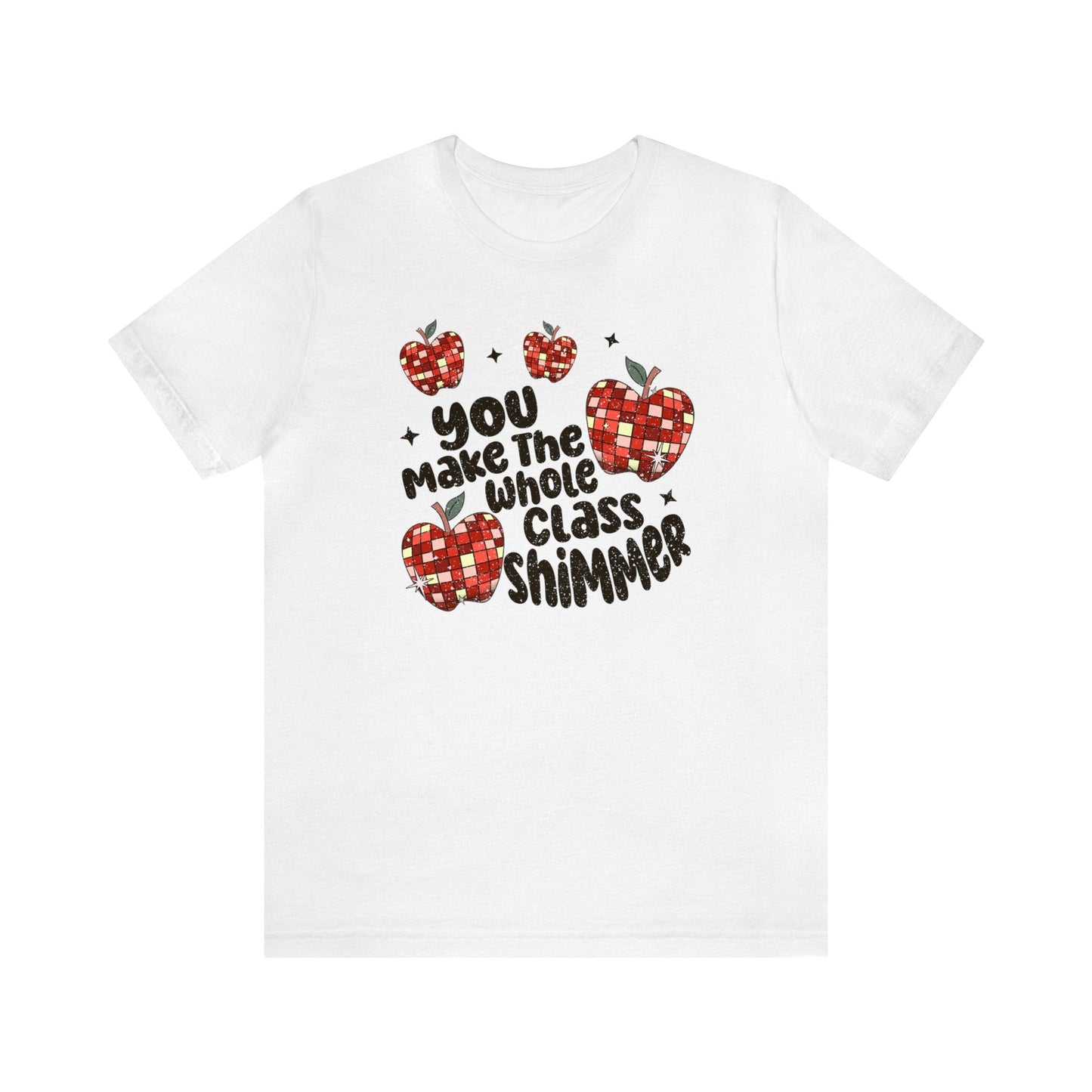 "You Make the Whole Class Shimmer" Teacher T-shirt - Teacher Care Crate - T-Shirt