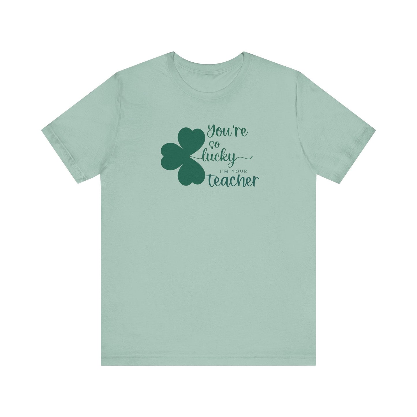 "You're So Lucky I'm Your Teacher" Funny Teacher T-shirt - Teacher Care Crate - T-Shirt