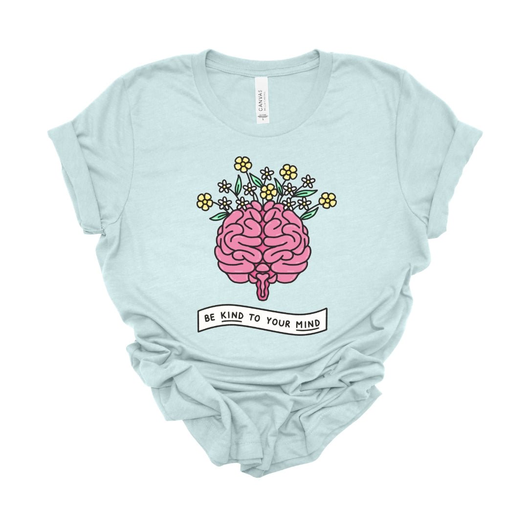 "Be Kind to Your Mind" Teacher T-shirt - Teacher Care Crate - T-Shirt