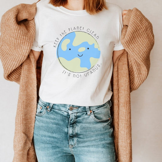 "Keep the Planet Clean, It's not Uranus" Teacher T-Shirt - Teacher Care Crate - T-Shirt