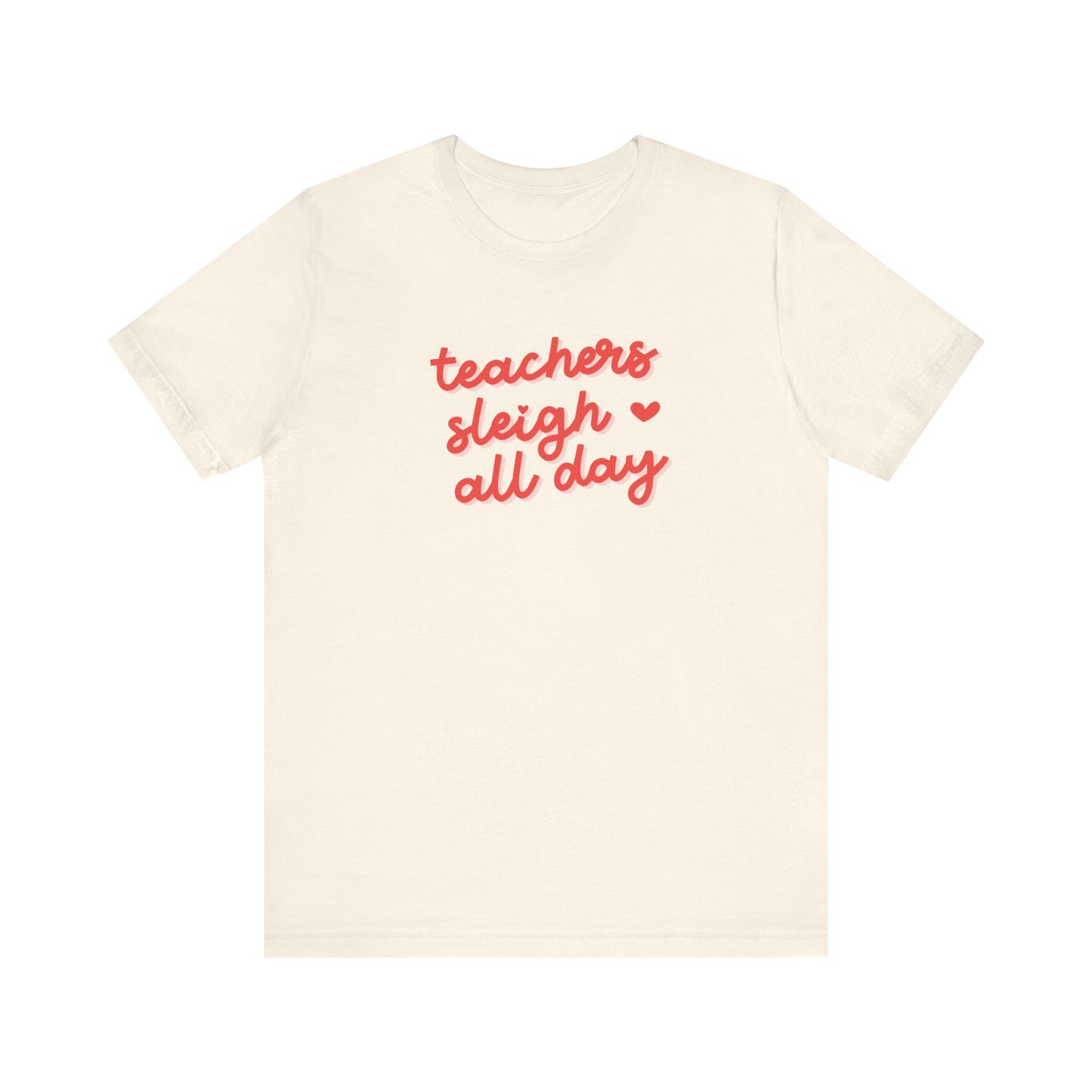 "Teachers Sleigh All Day" Holiday Teacher T-shirt