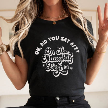 "On The Naughty List" For Saying 6-7 Teacher T-shirt