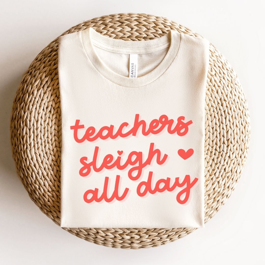"Teachers Sleigh All Day" Holiday Teacher T-shirt
