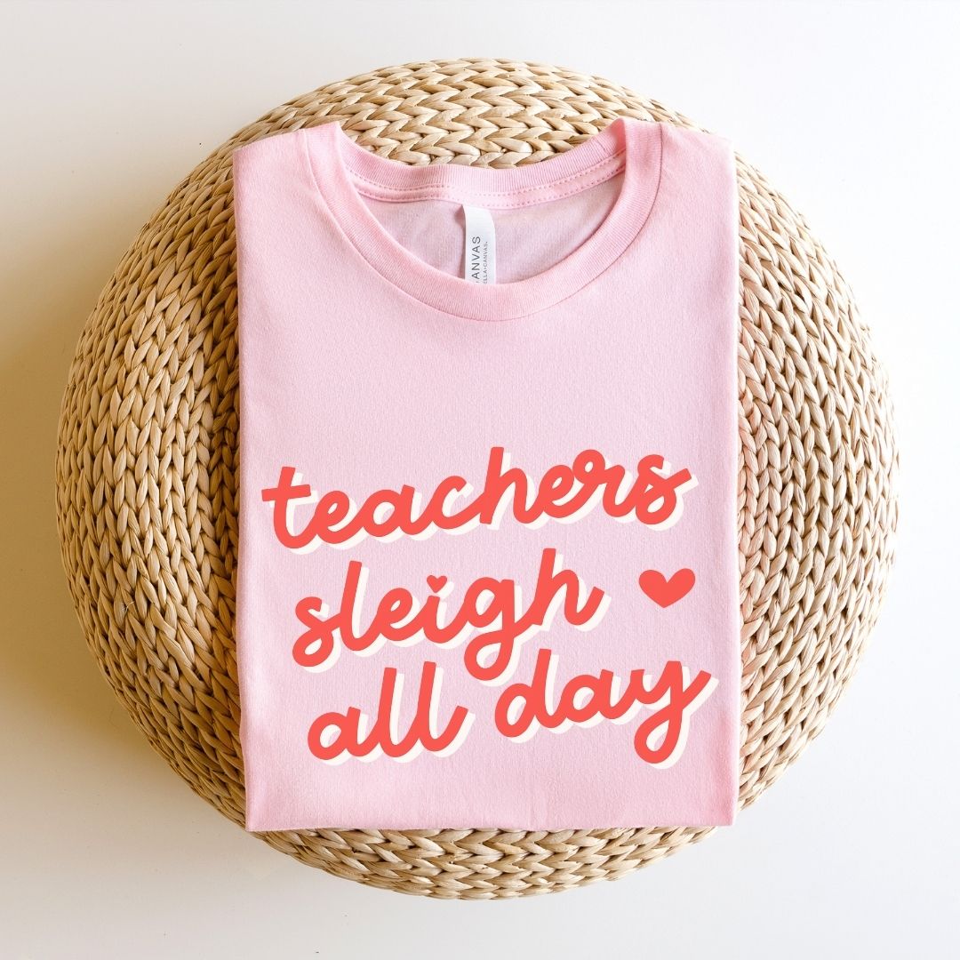 "Teachers Sleigh All Day" Holiday Teacher T-shirt