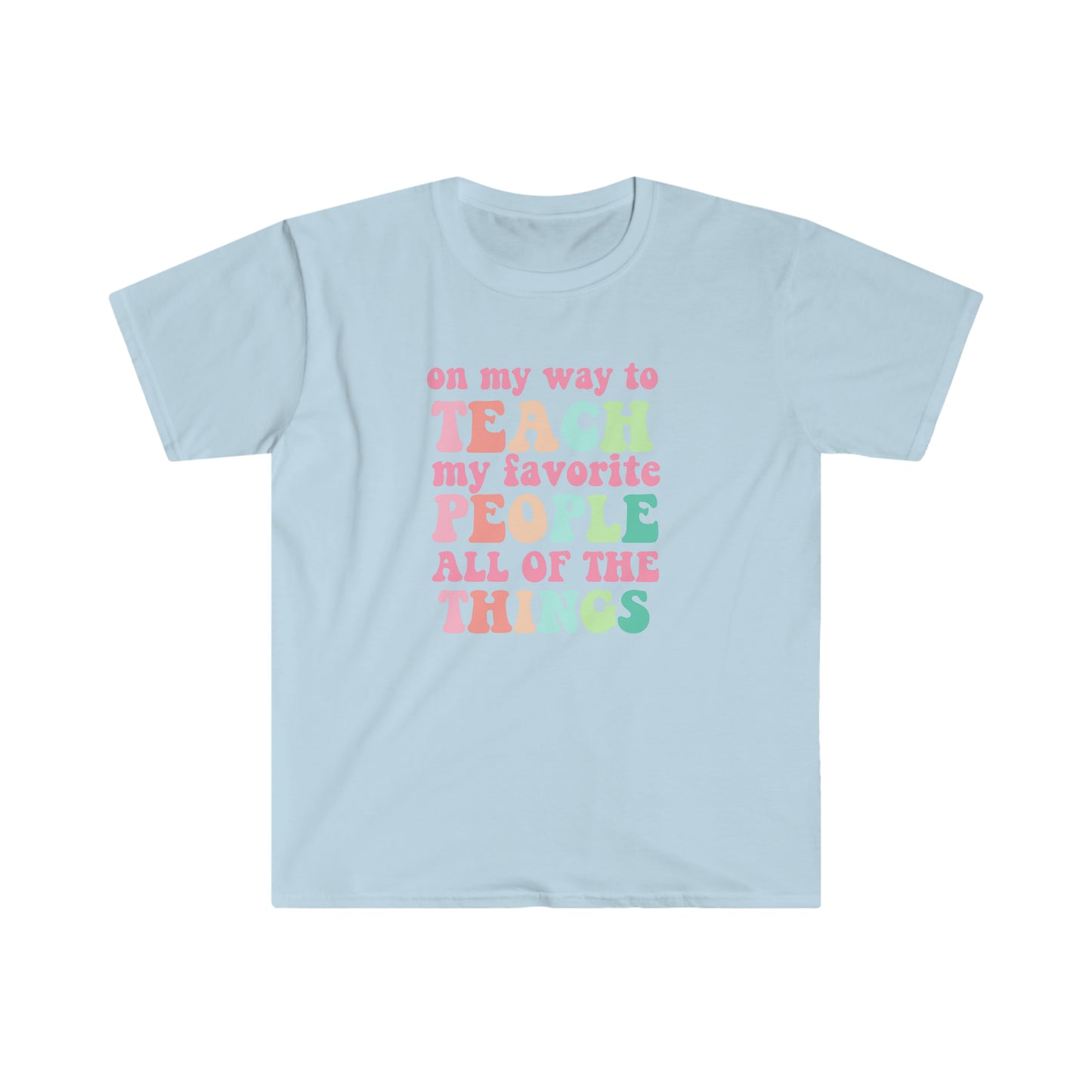 "Teach My Favorite People" Teacher T-shirt