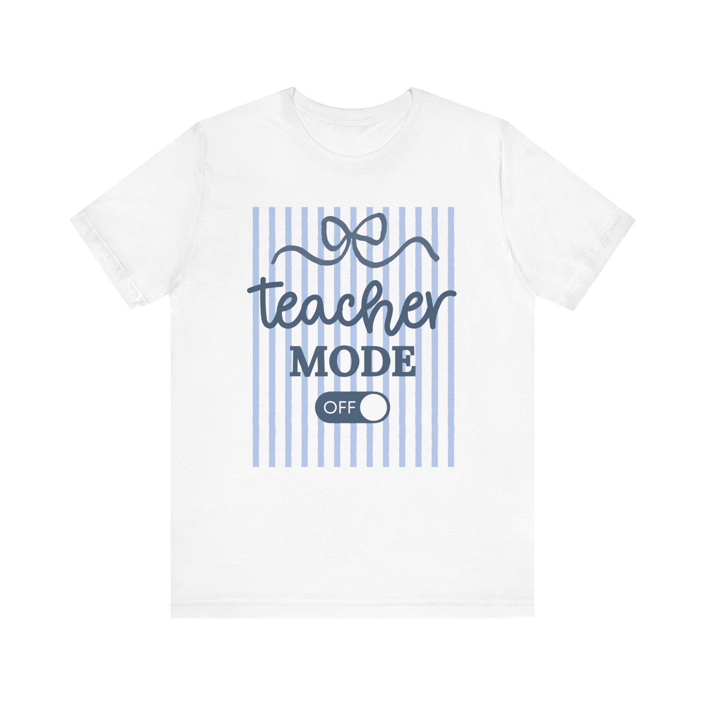 "Teacher Mode Off" Striped Teacher T-shirt