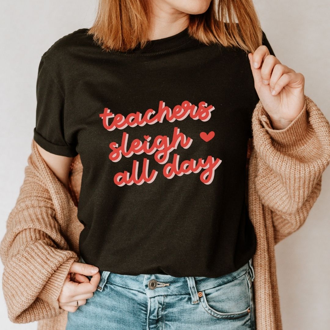 "Teachers Sleigh All Day" Holiday Teacher T-shirt