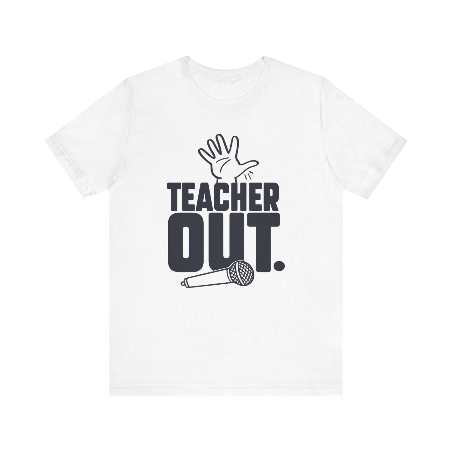 "Teacher Out" Mic Drop Teacher T-shirt