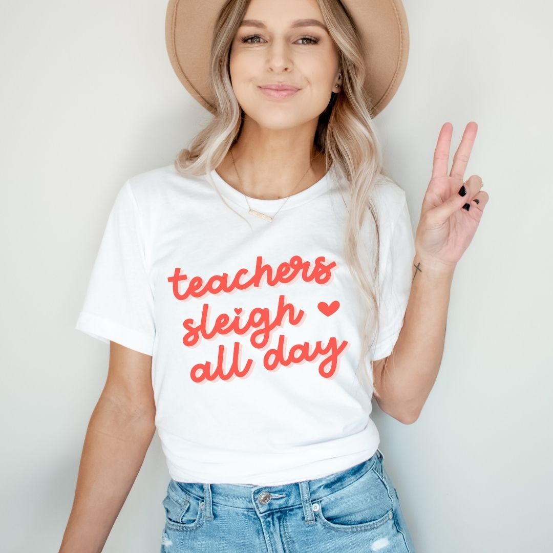 "Teachers Sleigh All Day" Holiday Teacher T-shirt