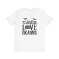 "Teachers Love Brains" Halloween Teacher T-shirt