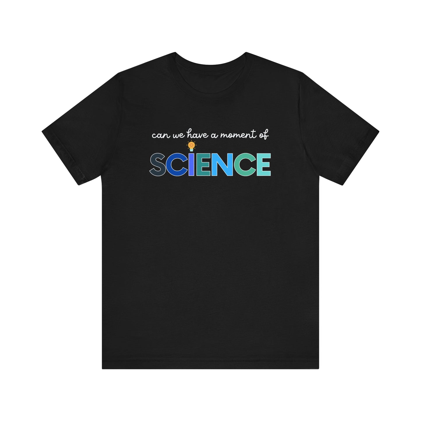 "Can We Have a Moment of Science" Teacher T-shirt