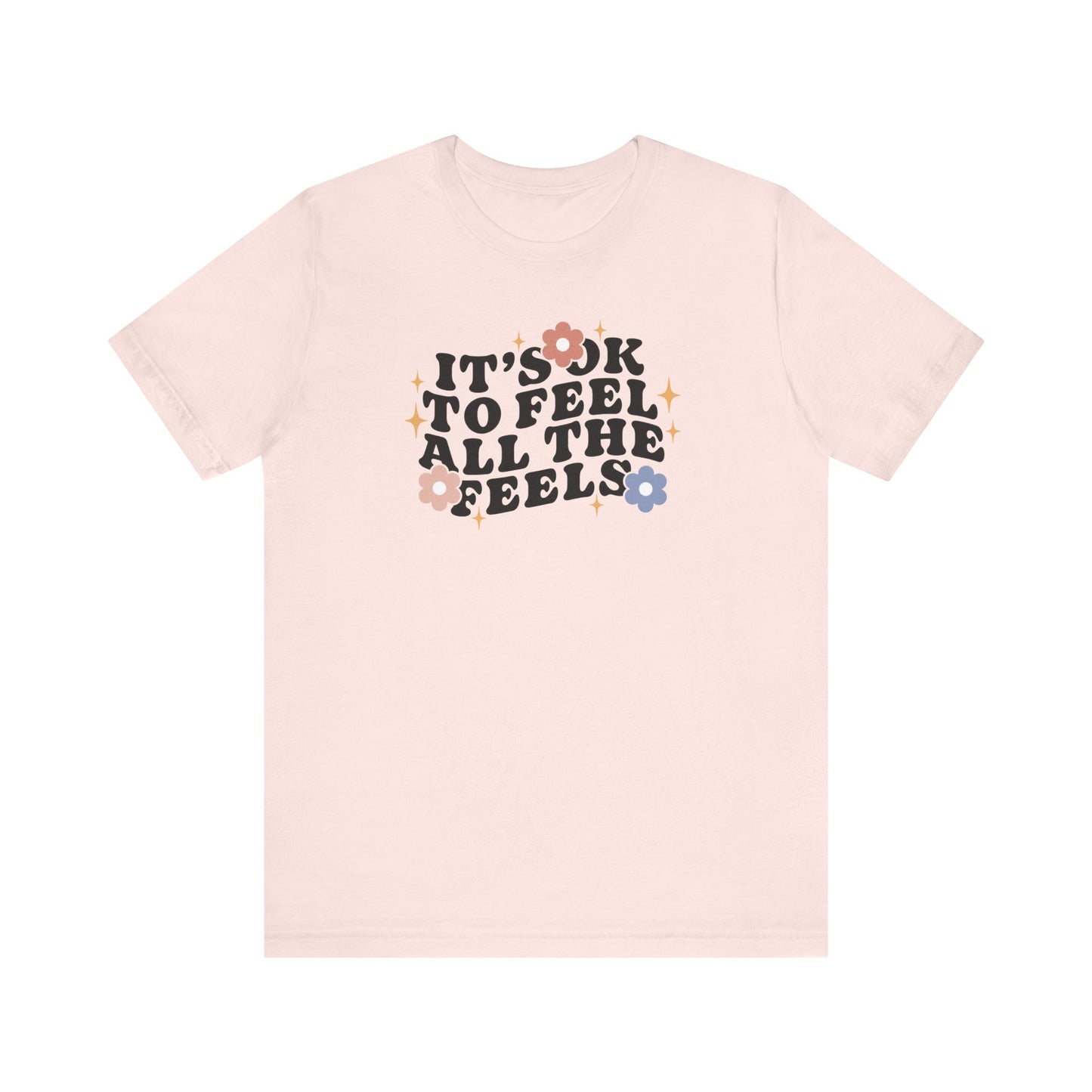 "It's Okay To Feel All The Feels" Teacher T-shirt