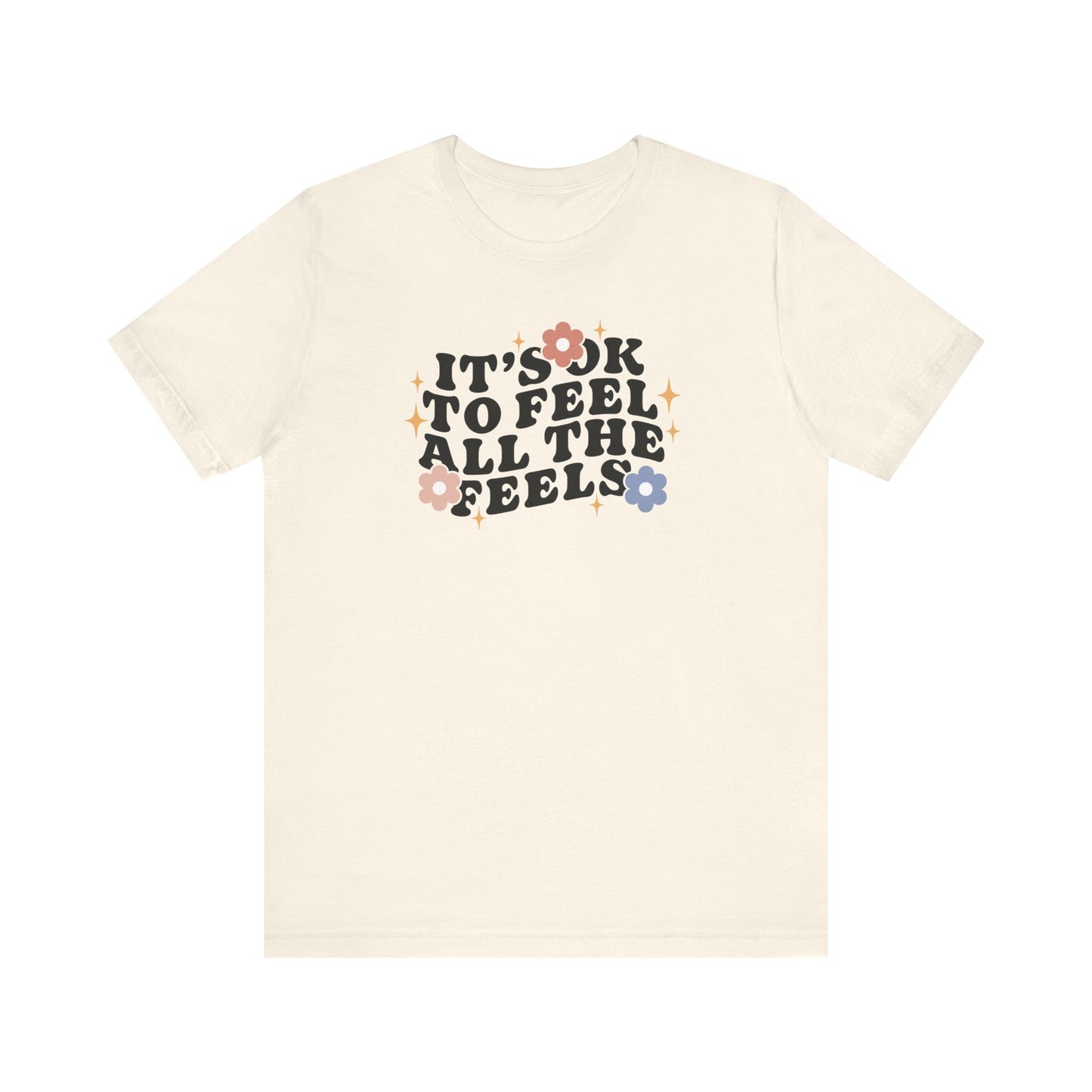 "It's Okay To Feel All The Feels" Teacher T-shirt